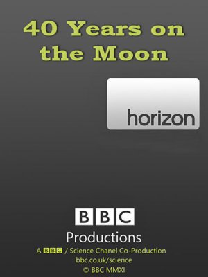 : . 40    / BBC: Horizon. 40 Years on the Moon (2009) SATRip