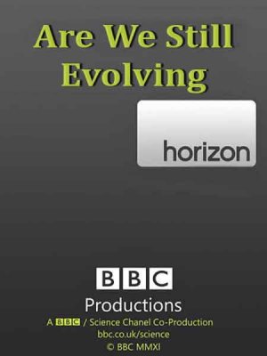 BBC.   ? / BBC. Horizon. Are We Still Evolving? (2011) SATRip