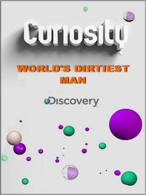 ?  .     ? / Curiosity. World's dirtiest man? (2011) SATRip