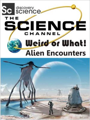   !    / Weird or What? Alien Encounters (2011) SATRip