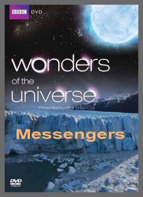  .  () / Wonders of the Universe. Messengers (2011) SATRip
