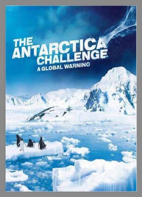 , !   / The Antarctica Challenge: A Global Warning (2009) IPTVRip