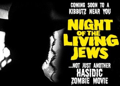    - Night of the living jews