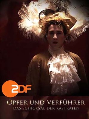   : - / Opfer und Verfuhrer: Das schicksal der kastraten (2010) SATRip