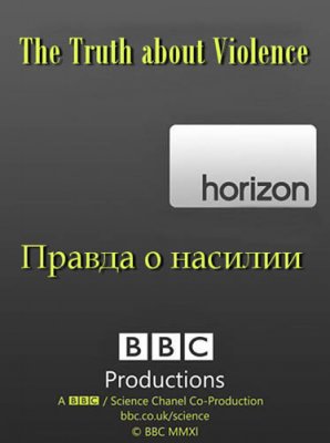 :    / : Horizon. The Truth About Violence (2009) SATRip