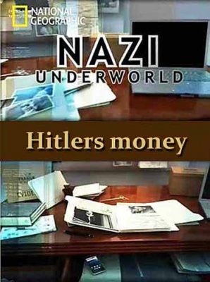    :   / Nazi Underworld. Hitlers money (2011) SATRip