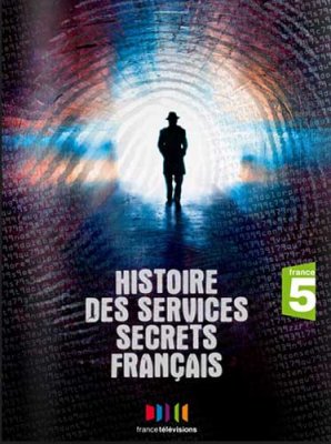    / Histoire des services secrets fran&#231;ais (2010) SATRip